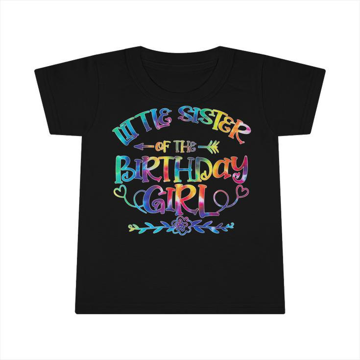 Little Sister Of The Birthday Girl Matching Family Tie Dye  Infant Tshirt