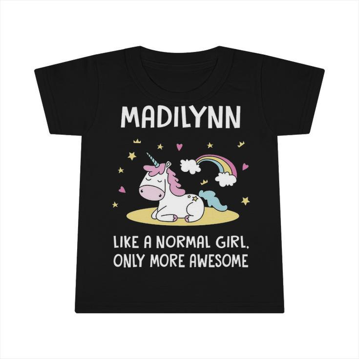 Madilynn Name Gift   Madilynn Unicorn Like Normal Girl Only More Awesome Infant Tshirt