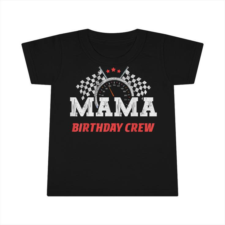 Mama Birthday Crew Race Car Racing Car Driver Mommy Mom  Infant Tshirt