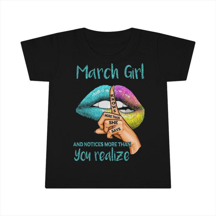 March Girl Gift   March Girl Knows More Than She Says Infant Tshirt