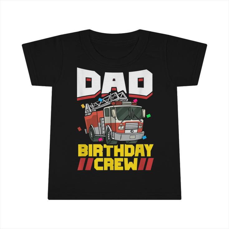 Mens Fire Truck Firefighter Party Dad Birthday Crew  Infant Tshirt