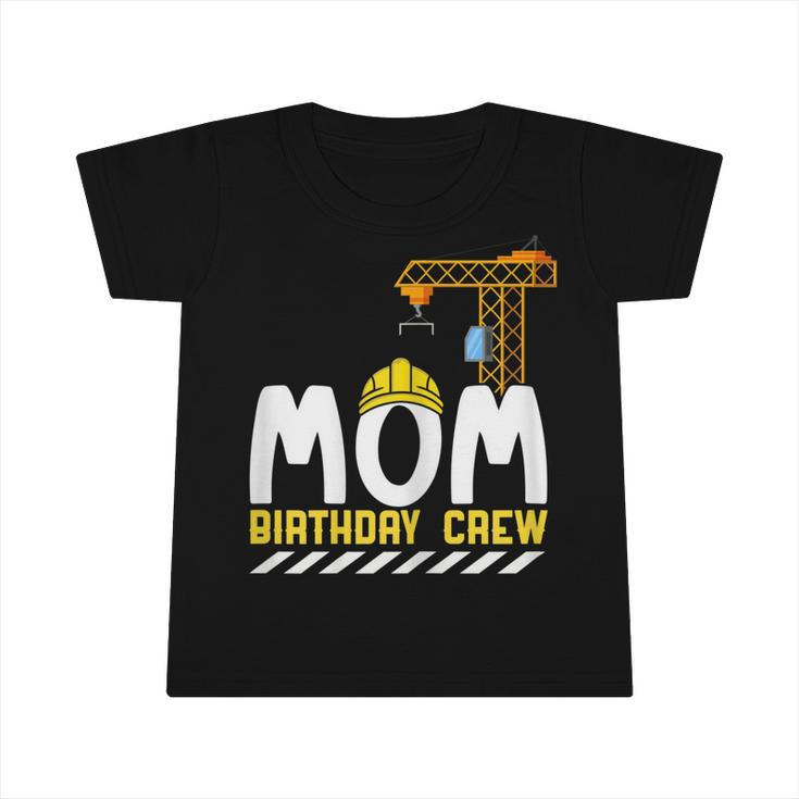 Mom Birthday Crew Construction Birthday Boy  Mommy  Infant Tshirt