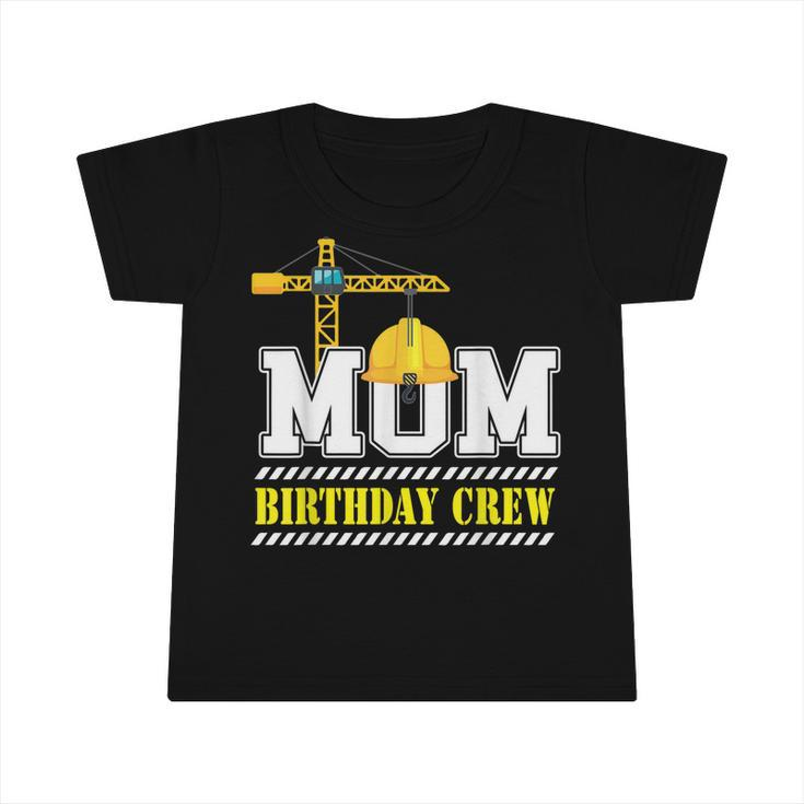 Mom Birthday Crew Construction Birthday Party  V2 Infant Tshirt