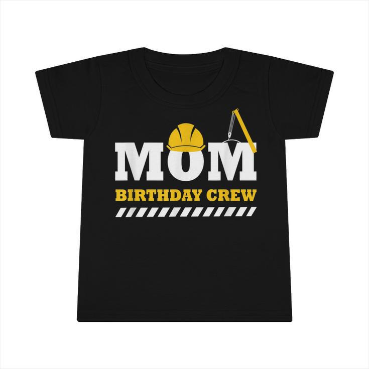 Mom Birthday Crew Construction Birthday Party  V3 Infant Tshirt