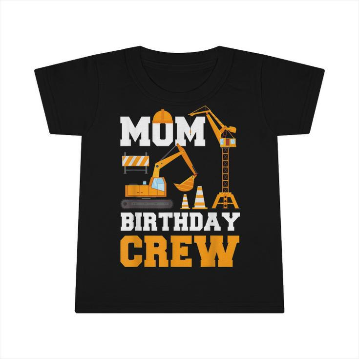 Mom Birthday Crew Construction Funny Birthday Party  Infant Tshirt