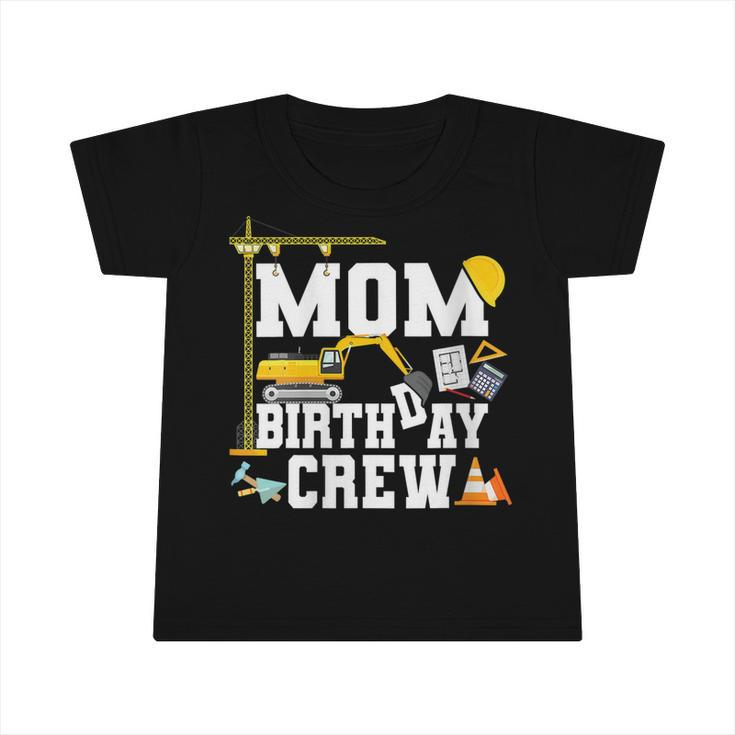 Mom Birthday Crew  Mother Construction Birthday Party   Infant Tshirt