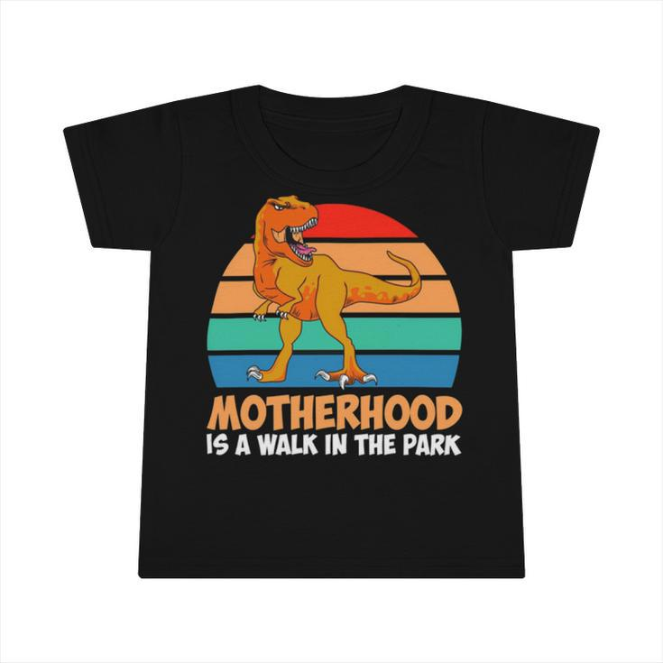 Motherhood Is A Walk In The Park 828 Trending Shirt Infant Tshirt