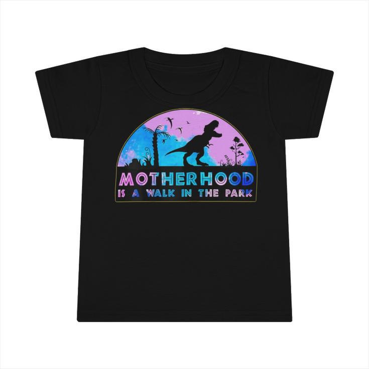 Motherhood Like A Walk In The Park  422 Trending Shirt Infant Tshirt