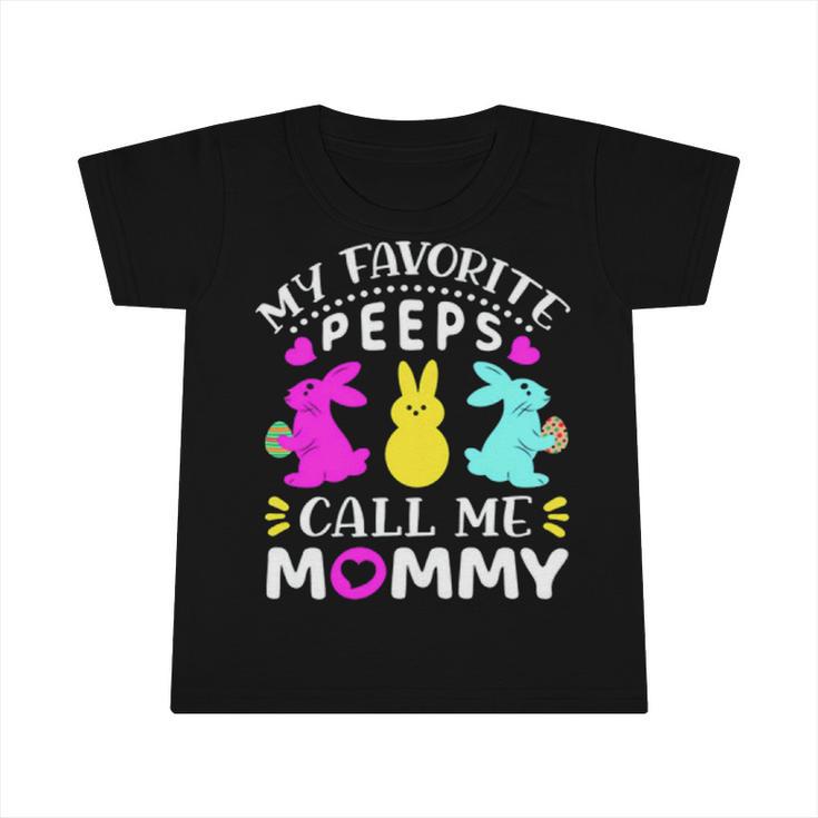 My Favorite Peeps Call Me Mommy  829 Trending Shirt Infant Tshirt