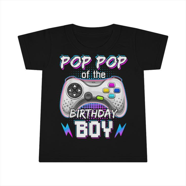 Pop Pop Of The Birthday Boy Video Game B-Day Top Gamer Party  Infant Tshirt