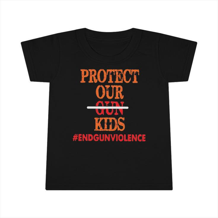 Protect Our Kids End Guns Violence Version Infant Tshirt