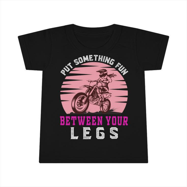 Put The Fun Between Your Legs  Funny Girl Motocross Gift  Girl Motorcycle Lover  Vintage Infant Tshirt