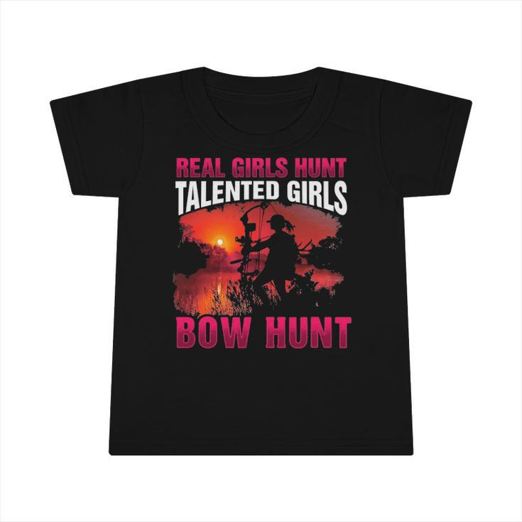 Real Girls Hunt Talented Girls Bow Hunt Woman Hunter Infant Tshirt