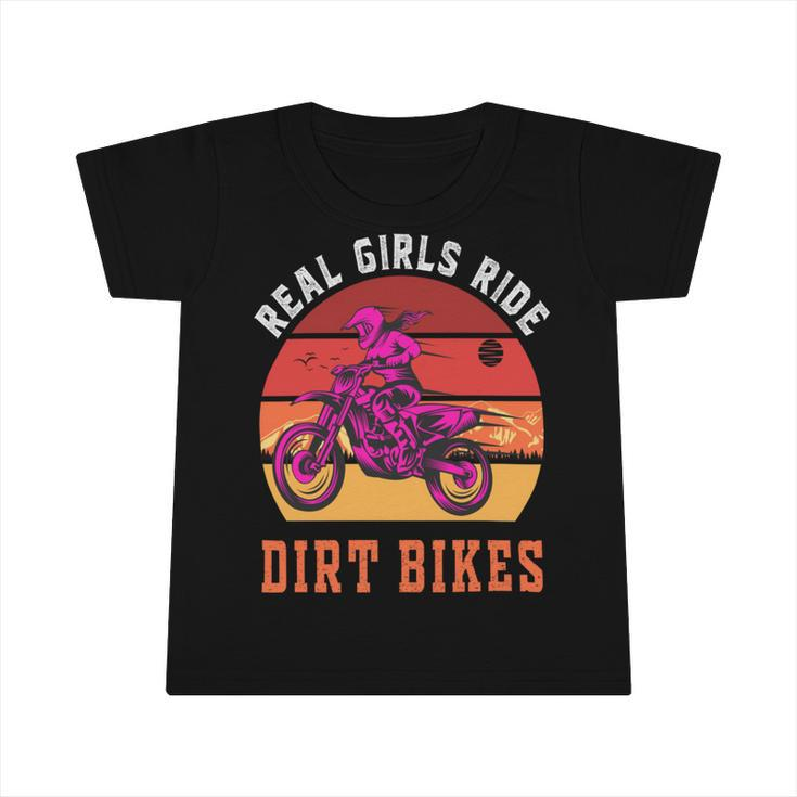 Real Girls Ride Dirt Bikes Funny Girl Motocross Gift Girl Motorcycle Lover Vintage Infant Tshirt