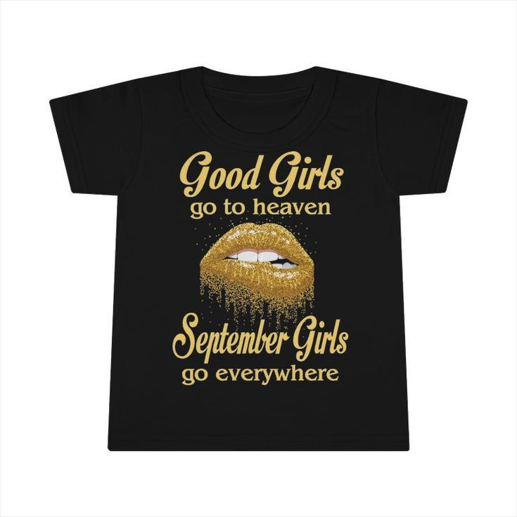 September Girl Birthday   Good Girls Go To Heaven September Girls Go Everywhere Infant Tshirt