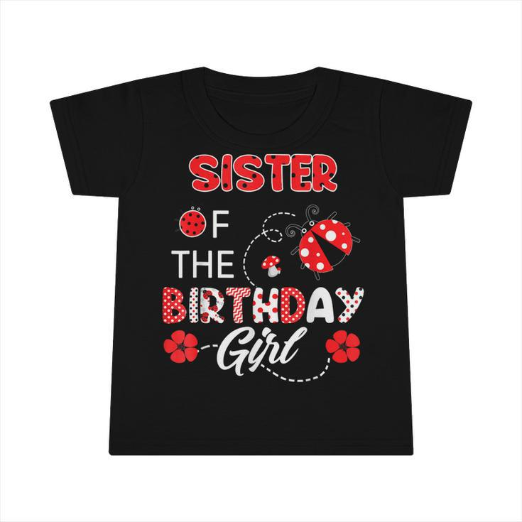 Sister Of The Birthday Girl - Family Ladybug Birthday  Infant Tshirt