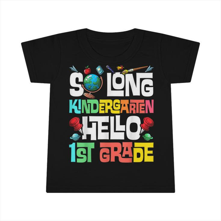 So Long Kindergarten Hello 1St Grade Kindergarten Graduation  Infant Tshirt