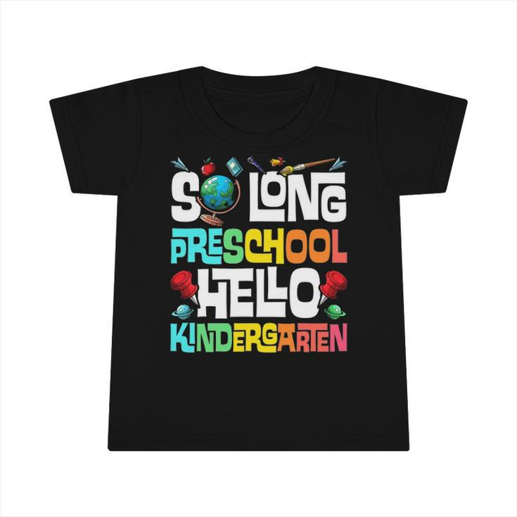 So Long Preschool Hello Kindergarten Pre-K Graduation Infant Tshirt
