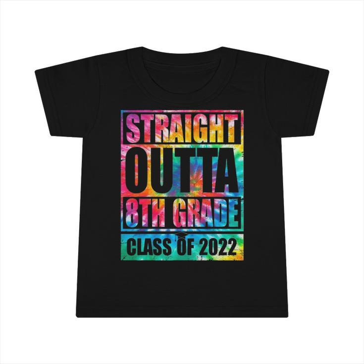 Straight Outta 8Th Grade Graduation 2022 Class Tie Dye Infant Tshirt