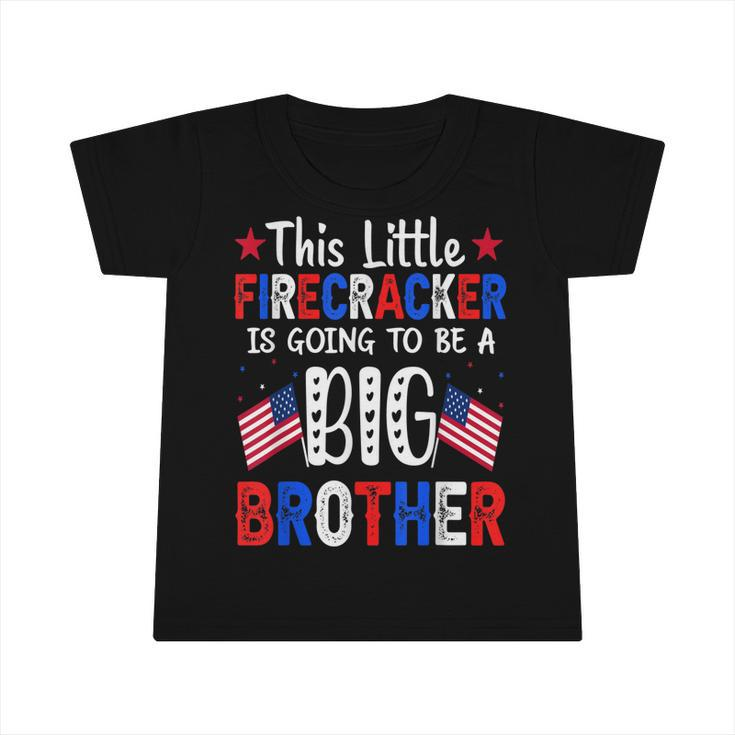 This Little Firecracker Is Going To Be Big Brother 4Th July  Infant Tshirt