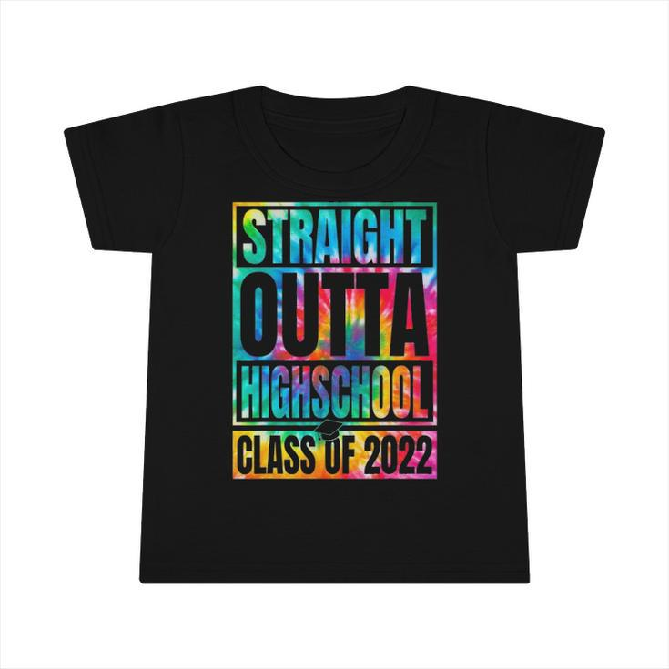 Tie Dye Straight Outta High School Class Of 2022 Graduation Infant Tshirt