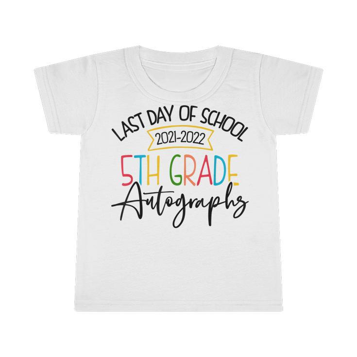 2022 Last Day Of School Autographs 5Th Grade Graduation  Infant Tshirt