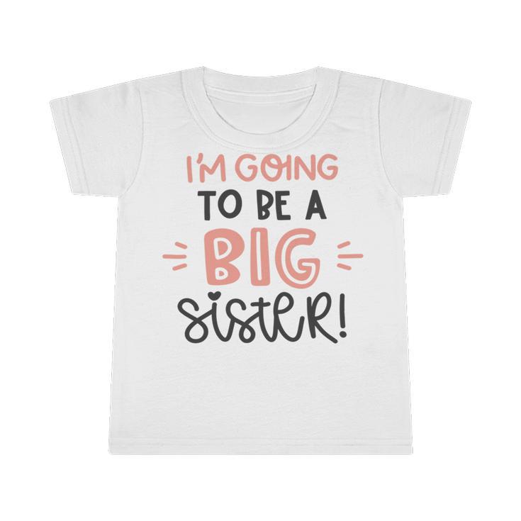 Baby Shower Text Design Im Going To Be A Big Sister Infant Tshirt