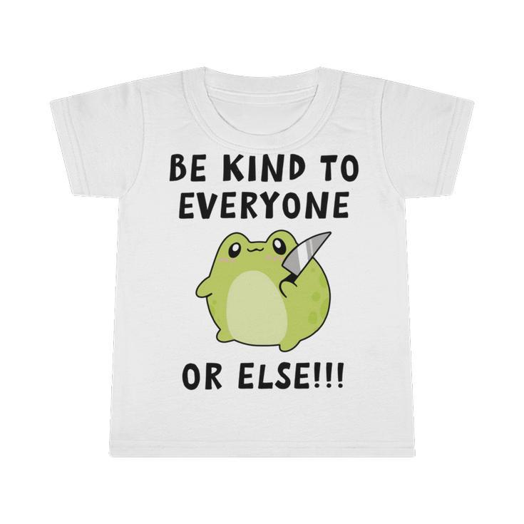 Be Kind To Everyone Or Else  Funny Cute Frog With Knife Infant Tshirt