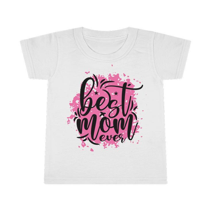 Best Mom Ever Infant Tshirt