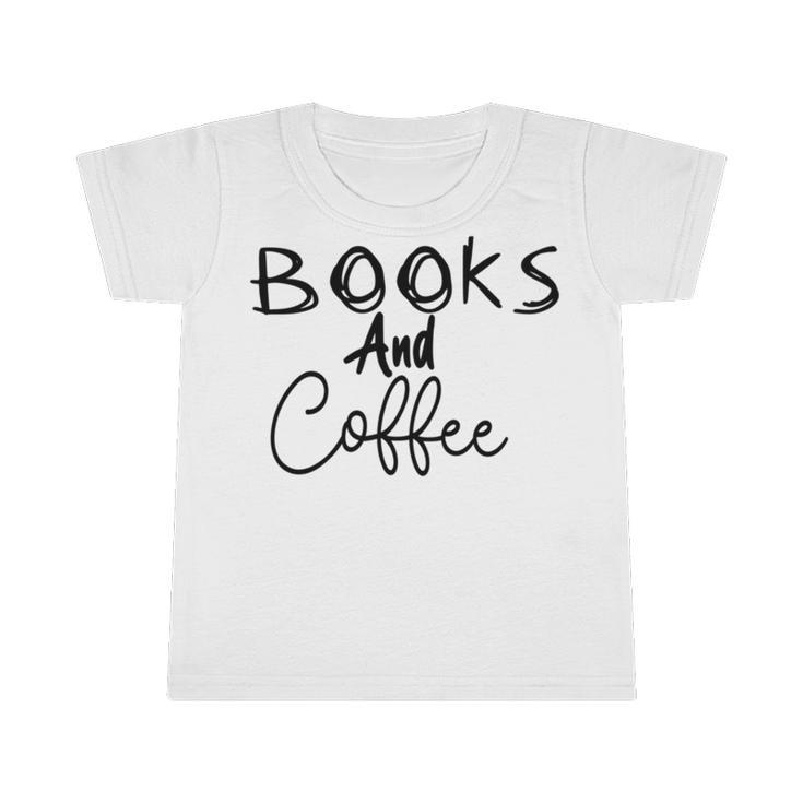 Books And Coffee Books Lover Tee Coffee Lover  Gift For Books Lover Gift For Coffee Lover Book Readers Gift  Infant Tshirt