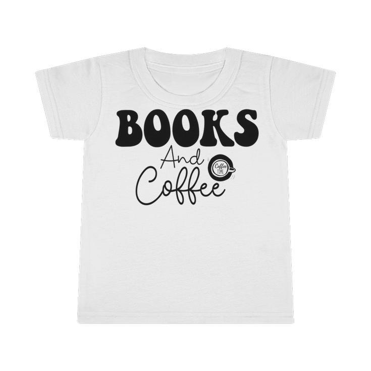 Books And Coffee Books Lover Tee Coffee Lover  Gift For Books Lover Gift For Coffee Lover Books And Coffee Tee  Infant Tshirt