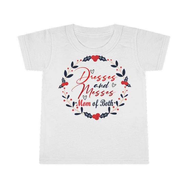 Dresses And Messes Mom Of Both Mother Day Gift Cute Gift Infant Tshirt