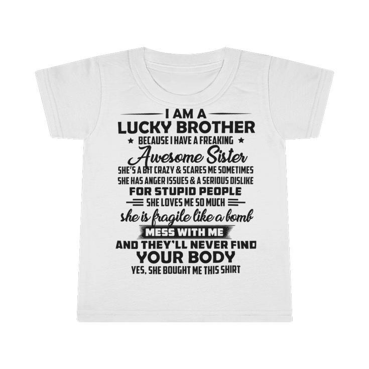 Funny For Brother From Sister I Am A Lucky Brother Infant Tshirt