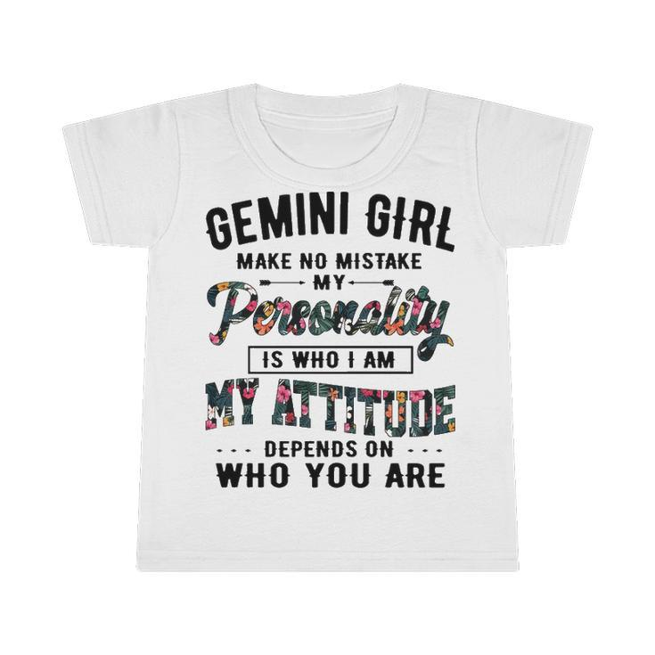 Gemini Girl   Make No Mistake My Personality Is Who I Am Infant Tshirt