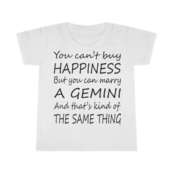 Gemini Girl   You Can’T Buy Happiness But You Can Marry A Gemini Infant Tshirt