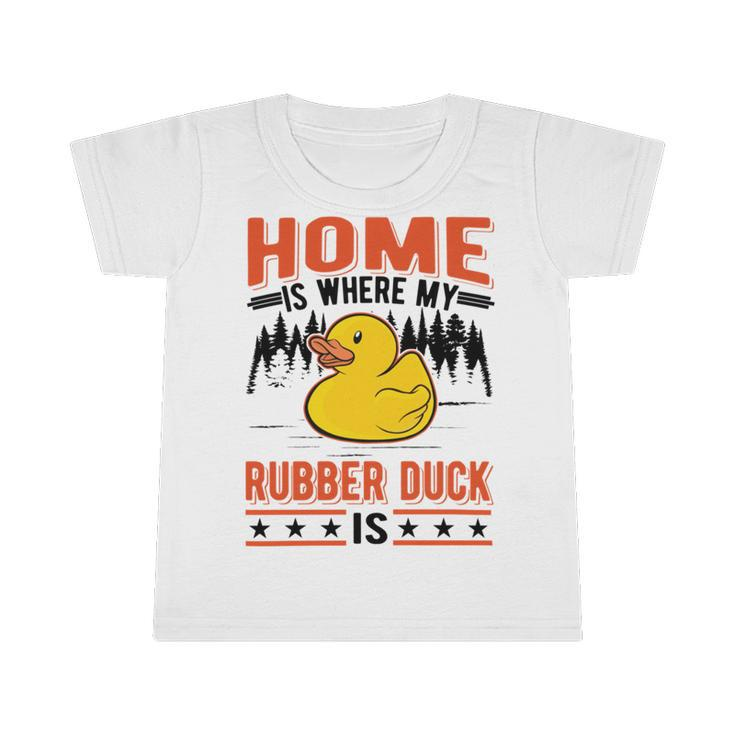 Home Is Where My Rubber Duck Infant Tshirt
