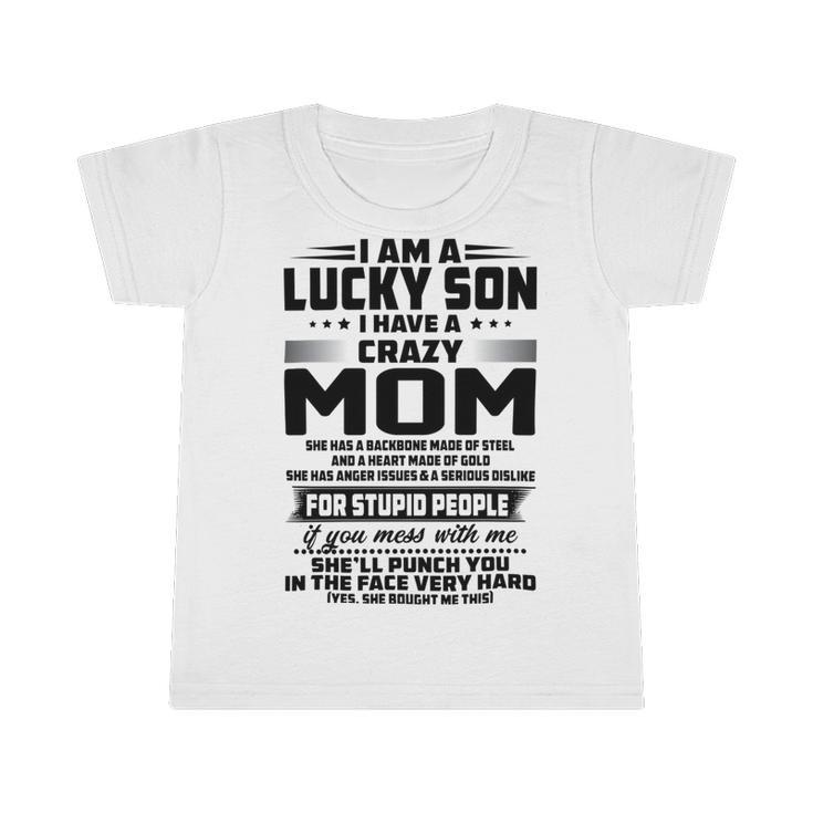 I Am A Lucky Son I Have A Crazy Mom She Has A Backbone  Infant Tshirt