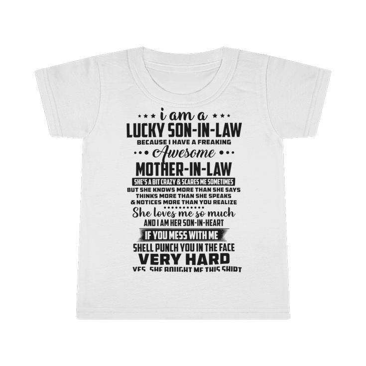 I Am A Lucky Son In Law Because I Have A Freaking Awesome Mother In Law  Infant Tshirt