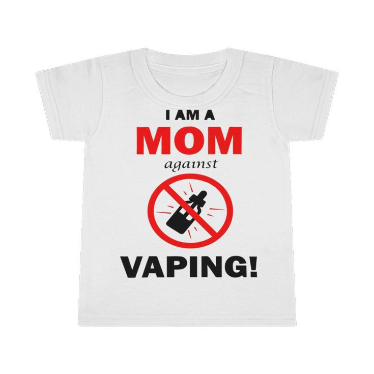 I Am A Mom Against Vaping V3 Infant Tshirt