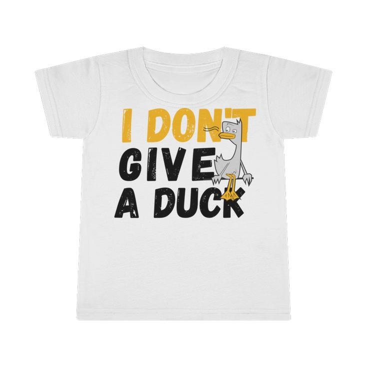 I Dont Give A Duck Infant Tshirt