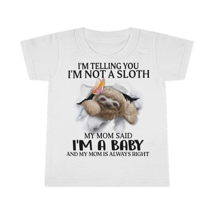 Im Telling You Im Not A Sloth My Mom Said Im A Baby  Cute Sloth Shirt Sayings Infant Tshirt