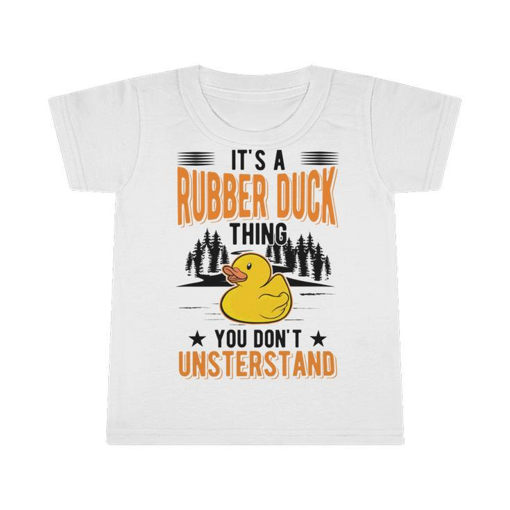 Its A Rubber Duck Thing Infant Tshirt