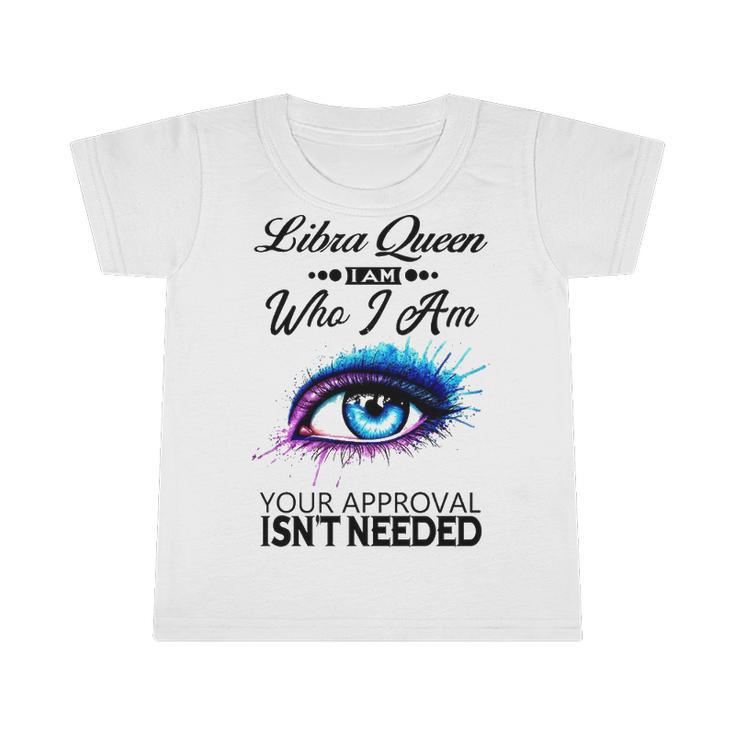 Libra Queen I Am Who I Am   Libra Girl Woman Birthday Infant Tshirt