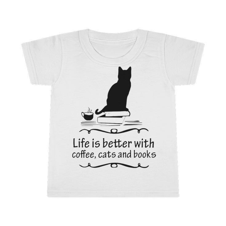 Life Is Better With Coffee Cats And Books 682 Shirt Infant Tshirt
