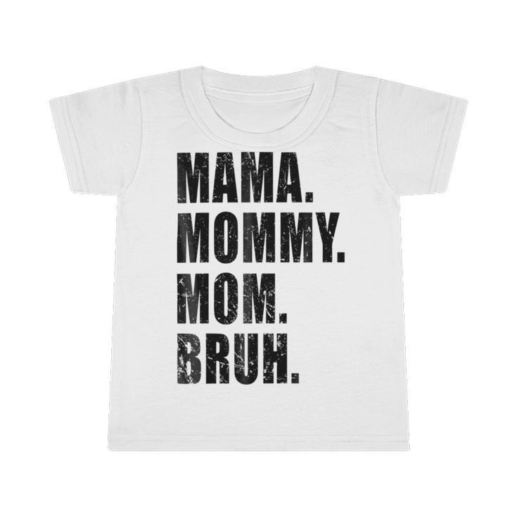 Mama Mommy Mom Bruh Mommy And Me Mom Funny  Infant Tshirt
