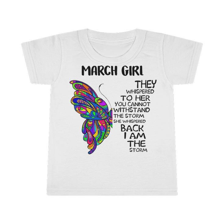 March Girl Birthday   I Am The Storm Infant Tshirt