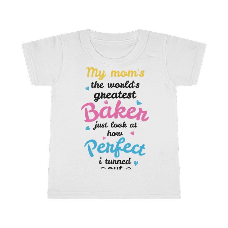 My Moms The Worlds Greatest Baker 131 Trending Shirt Infant Tshirt