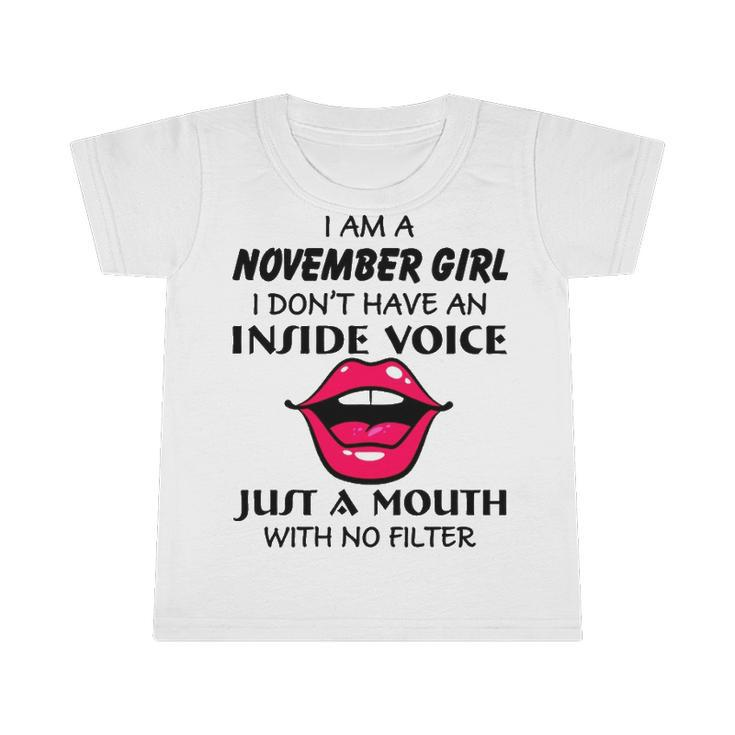 November Girl Birthday   I Am A November Girl I Dont Have An Inside Voice Infant Tshirt