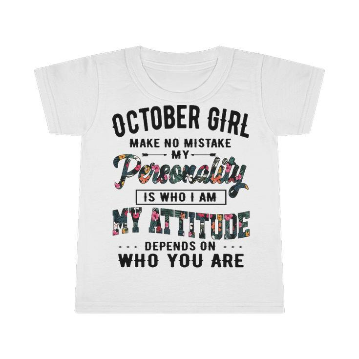 October Girl   Make No Mistake My Personality Is Who I Am Infant Tshirt