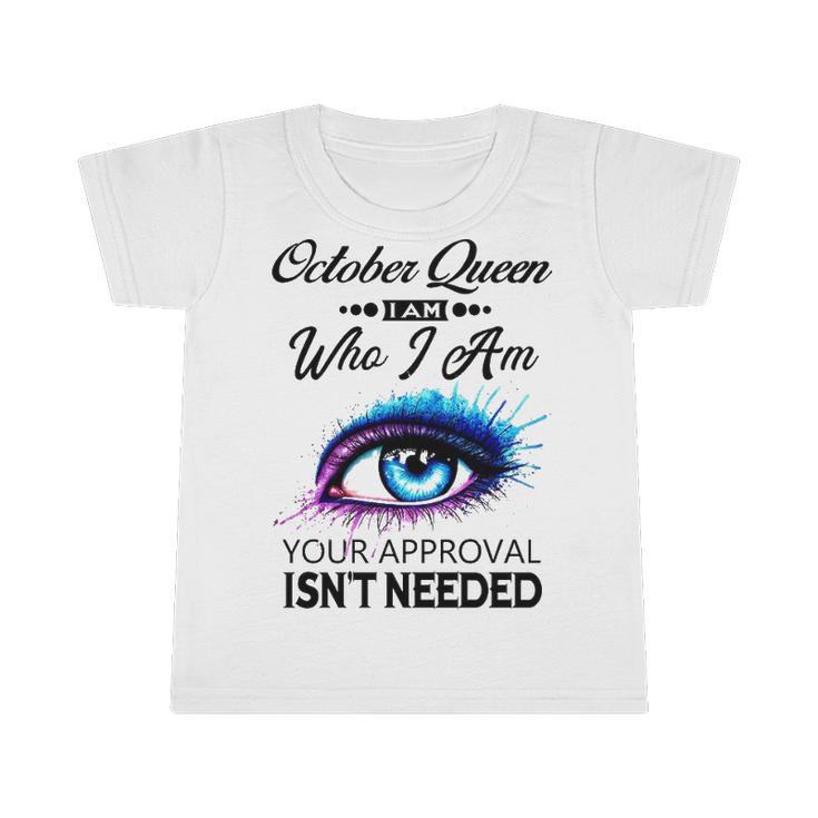 October Queen I Am Who I Am   October Girl Woman Birthday Infant Tshirt